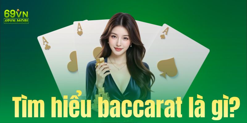 Tìm hiểu về Baccarat là gì